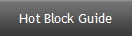 Hot Block Guide